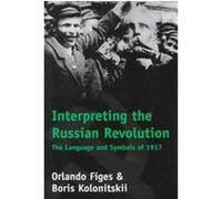 Interpreting the Russian Revolution B. I. Kolonitskii, Orlando Figes (Auteur)