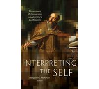 Interpreting the Self Dimensions of Conversion in Augustine’s Confessions - J. Patout Burns - Fortress Press - ebook (ePub) - Livre