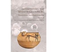 Interpreting The Seventh Century Bc Xenia Charalambidou, Catherine Morgan (Auteur)