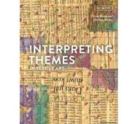 Interpreting Themes In Textile Art