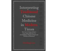 Interpreting Traditional Chinese Medicine in Modern Times: The Case of Zhang Xichun’s Yixue zhong zhong can xi lu (On Medicine: Chinese at Heart and Western as Reference)