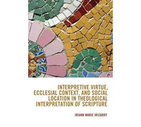 Interpretive Virtue, Ecclesial Context, and Social Location in Theological Interpretation of Scripture - Iriann Marie Irizarry - T&T Clark - ebook (ePub) - Livre