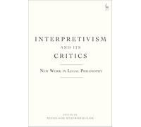 Interpretivism and its Critics: New Work in Legal Philosophy
