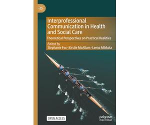 Interprofessional Communication in Health and Social Care: Theoretical Perspectives on Practical Realities