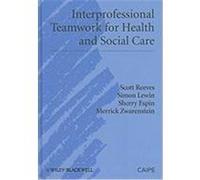 Interprofessional Teamwork in Health and Social Care Reeves, Scott, Lewin, Simon, Espin, Sherry (Auteur)