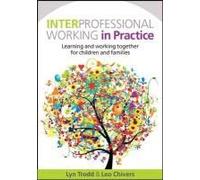 Interprofessional Working In Practice: Learning And Working Together For Children And Families