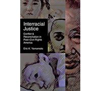 Interracial Justice: Conflict And Reconciliation In Post-Civil Rights America