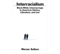 Interracialism: Black-White Intermarriage In American History, Literature, & Law