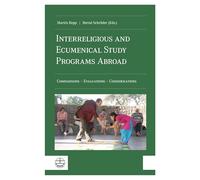 Interreligious and Ecumenical Study Programs Abroad: Comparisons - Evaluations - Considerations