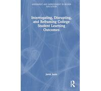 Interrogating, Disrupting, and Reframing College Student Learning Outcomes