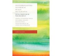 Interrogating Illiberal Peace in Eurasia: Critical Perspectives on Peace and Conflict (Global Dialogues: Developing Non-Eurocentric IR and IPE) - [Version Originale] Inconnu (Auteur)