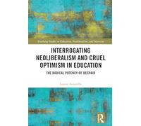 Interroger le néolibéralisme et l'optimisme cruel en éducation : la puissance radicale du désespoir