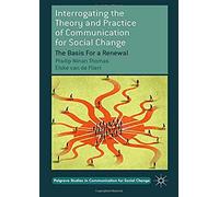 Interrogating The Theory And Practice Of Communication For Social Change