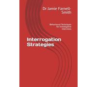 Interrogation Strategies: Behavioural Techniques for Investigative Interviews
