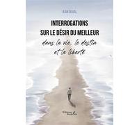 Interrogations sur le désir du meilleur dans la vie, le destin et la liberté - Jean Duval - Baudelaire - broché - Essai