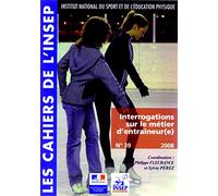 Interrogations sur le métier d'entraîneur : Actes des "Entretiens de l'INSEP" des 11 et 12 octobre 2007