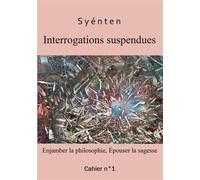 Interrogations suspendues Enjamber la philosophie, épouser la sagesse - O Syénten - Books On Demand - broché - Etude