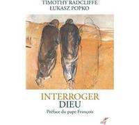 Interroger Dieu Lukasz Popko (Auteur), Timothy Radcliffe (Auteur)