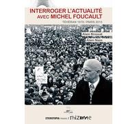 Interroger l'actualité avec Michel Foucault : Téhéran 1978/Paris 2015