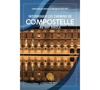 Interroger les chemins de Compostelle au XXIe siècle - Christophe Alcantara - Presses Des Mines - broché - Essai