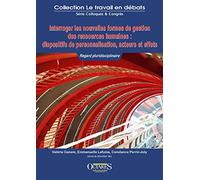 Interroger les nouvelles formes de gestion des ressources humaines : dispositifs de personnalisation, acteurs et effets