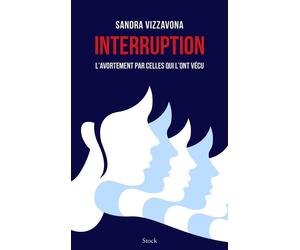 Interruption L'avortement par celles qui l'ont vécu - Sandra Vizzavona - Stock - broché - Témoignage