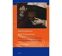 Interruptions And Transitions: Essays On The Senses In Medieval And Early Modern Visual Culture