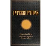 Interruptions by Georgia Albert HansJost Frey Hans-Jost Frey (Auteur)