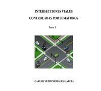 Intersecciones Viales controladas por Semaforos: Parte I (Spanish Edition)