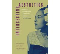 Intersecting Aesthetics: Literary Adaptations And Cinematic Representations Of Blackness: Literary Adaptations And Cinematic Representations Of Blackness (Hardback)