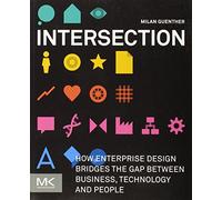 Intersection: How Enterprise Design Bridges the Gap Between Business, Technology and People