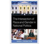 The Intersection of Race and Gender in National Politics - [Version Originale] Wanda Parham Payne (Auteur)