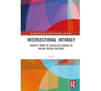 Intersectional Intimacy: Identity Work of Racialized Women in Online Dating Cultures