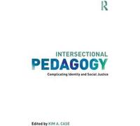 Intersectional Pedagogy Kim A Case, (Auteur)