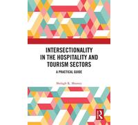 Intersectionality in the Hospitality and Tourism Sectors A Practical Guide - Shelagh K. Mooney - Routledge - ebook (ePub) - Livre