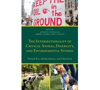 Intersectionality Of Critical Animal, Disability, And Environmental Studies