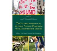 Intersectionality Of Critical Animal, Disability, And Environmental Studies