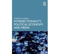 Intersectionality, Political Economy, And Media