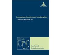 Intersections, Interferences, Interdisciplines Literature with Other Arts - Haun Saussy - Peter Lang - broché - Essai