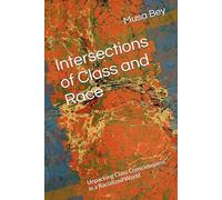 Intersections of Class and Race: Unpacking Class Consciousness in a Racialized World