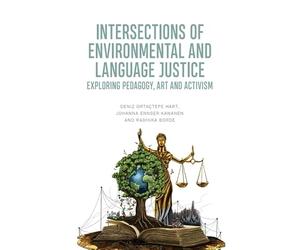 Intersections of Environmental and Language Justice: Exploring Pedagogy, Art and Activism