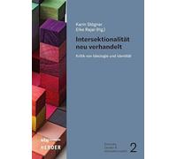 Intersektionalität neu verhandelt: Kritik von Ideologie und Identität
