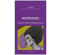 Intersexes - Du Pouvoir Médical À L'autodétermination