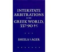 Interstate Arbitrations in the Greek World, 337-90 B.C, Hellenistic Culture and Society Sheila L. Ager (Auteur)