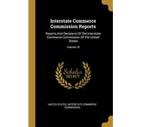 Interstate Commerce Commission Reports: Reports And Decisions Of The Interstate Commerce Commission Of The United States; Volume 19