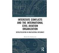 Interstate Conflicts and the International Civil Aviation Organization - Michal M. Kobierecki - Taylor amp Francis Ltd - Livre en Anglais - Hardback Michal M. KobiereckiMichal M. Kobierecki (Auteur)