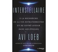 Interstellaire - A la recherche de la vie extraterrestre et de notre avenir dans les étoiles Avi Loeb (Auteur), Laurence Le Charpentier (Traduction)