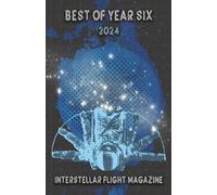 Interstellar Flight Magazine Best of Year Six