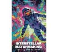 INTERSTELLAR MATCHMAKING: The sky sent my match