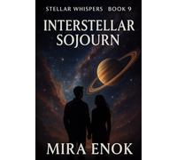 Interstellar Sojourn: Stellar Whispers · Book 9 - An Interstellar Romance and Mystery